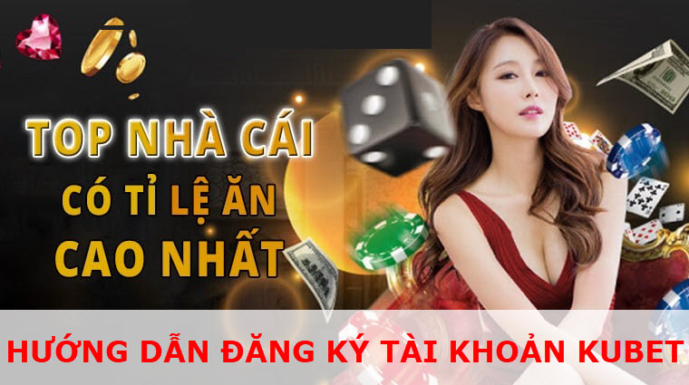 Đăng Ký Kubet: Hướng Dẫn Đơn Giản Cho Tài Khoản Cá Cược